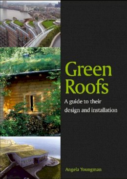 Angela Youngman - Green Roofs: A Guide to their Design and Installation - 9781847972965 - V9781847972965