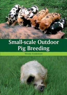 Wendy Scudamore - Small-scale Outdoor Pig Breeding - 9781847973078 - V9781847973078