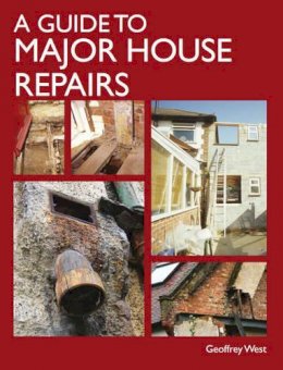 Geoffrey West - A Guide to Major House Repairs - 9781847973863 - V9781847973863