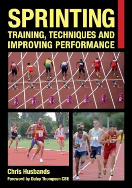 Chris Husbands - Sprinting: Training, Techniques and Improving Performance (Crowood Sports Guides) - 9781847975492 - V9781847975492
