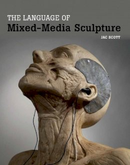 Jac Scott - The Language of Mixed-Media Sculpture - 9781847977212 - V9781847977212