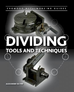 Alexander Du Pre - Dividing: Tools and Techniques (Crowood Metalworking Guides) - 9781847978387 - V9781847978387