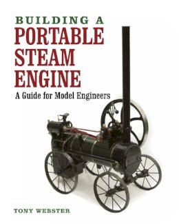 Tony Webster - Building a Portable Steam Engine: A Guide for Model Engineers - 9781847978653 - V9781847978653