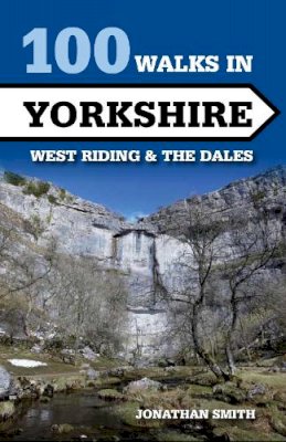 Jonathan J Smith - 100 Walks in Yorkshire: West Riding and the Dales (Crowood Walking Guides) - 9781847979094 - V9781847979094