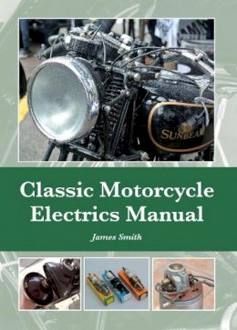 James Smith - Classic Motorcycle Electrics Manual - 9781847979957 - V9781847979957