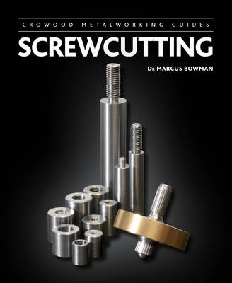 Marcus Bowman - Screwcutting (Crowood Metalworking Guides) - 9781847979995 - V9781847979995