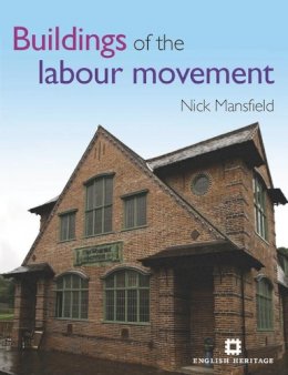 Nick Mansfield - Buildings of the British Labour Movement - 9781848021297 - V9781848021297