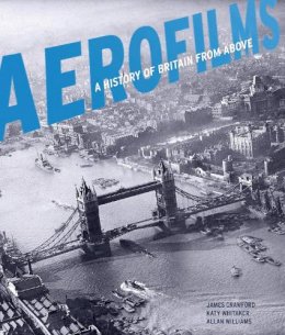 James Crawford - Aerofilms: A History of Britain from Above - 9781848022485 - V9781848022485