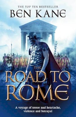 Ben Kane - The Road to Rome: The Forgotten Legion Chronicles, Volume 3 - 9781848090163 - 9781848090163