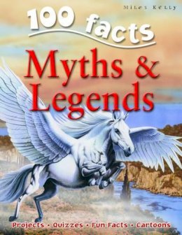 Miles Kelly - 100 Facts on Myths and Legends - 9781848101333 - KMK0014033