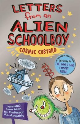 Ros Asquith - Letters from an Alien Schoolboy: Cosmic Custard - 9781848121492 - V9781848121492