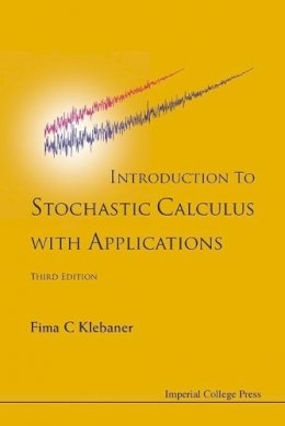 Fima C Klebaner - Introduction To Stochastic Calculus With Applications (3rd Edition) - 9781848168329 - V9781848168329