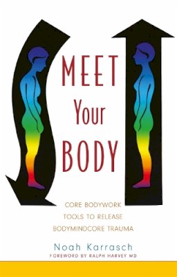Noah Karrasch - Meet Your Body: CORE Bodywork Tools to Release Bodymindcore Trauma - 9781848190160 - V9781848190160