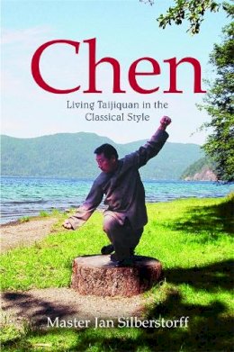 Jan Silberstorff - Chen: Living Taijiquan in the Classical Style - 9781848190214 - V9781848190214