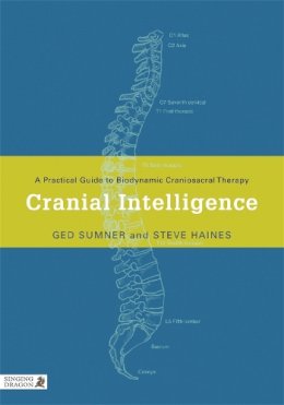 Steve Haines - Cranial Intelligence: A Practical Guide to Biodynamic Craniosacral Therapy - 9781848190283 - V9781848190283