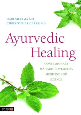 Hari Sharma - Ayurvedic Healing: Contemporary Maharishi Ayurveda Medicine and Science - 9781848190696 - V9781848190696