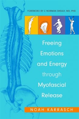 Noah Karrasch - Freeing Emotions and Energy Through Myofascial Release - 9781848190856 - V9781848190856