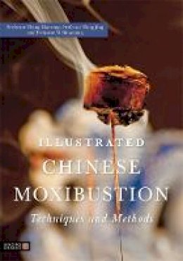 Professor Chang Xiaorong - Illustrated Chinese Moxibustion Techniques and Methods - 9781848190870 - V9781848190870