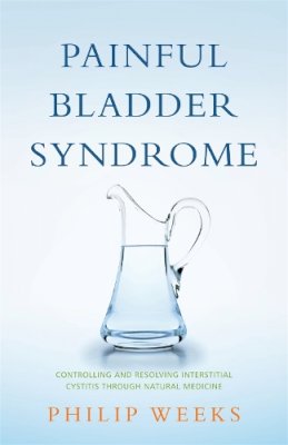 Philip Weeks - Painful Bladder Syndrome: Controlling and Resolving Interstitial Cystitis Through Natural Medicine - 9781848191105 - V9781848191105