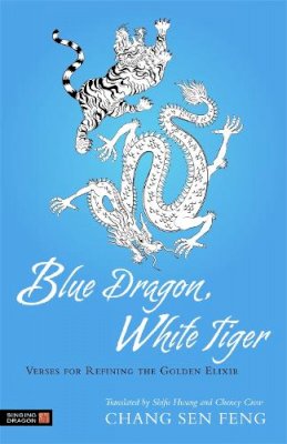 Chang Sen Sen Feng - Blue Dragon, White Tiger: Verses for Refining the Golden Elixir - 9781848191150 - V9781848191150