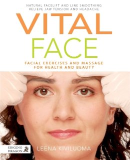 Leena Kiviluoma - Vital Face: Facial Exercises and Massage for Health and Beauty - 9781848191662 - V9781848191662