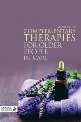 Sharon Tay - Complementary Therapies for Older People in Care - 9781848191785 - V9781848191785