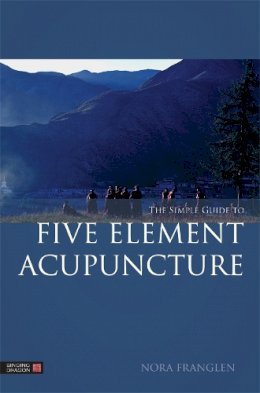 Nora Franglen - The Simple Guide to Five Element Acupuncture - 9781848191860 - V9781848191860