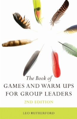 Leo Rutherford - The Book of Games and Warm Ups for Group Leaders 2nd Edition - 9781848192355 - V9781848192355