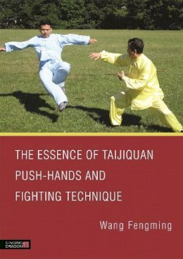 Fengming Wang - The Essence of Taijiquan Push-Hands and Fighting Technique - 9781848192454 - V9781848192454