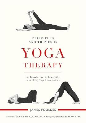 James Foulkes - Principles and Themes in Yoga Therapy: An Introduction to Integrative Mind/Body Yoga Therapeutics - 9781848192485 - V9781848192485