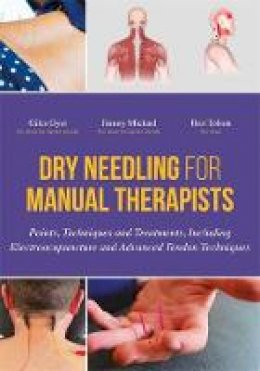 Giles Gyer - Dry Needling for Manual Therapists: Points, Techniques and Treatments, Including Electroacupuncture and Advanced Tendon Techniques - 9781848192553 - V9781848192553