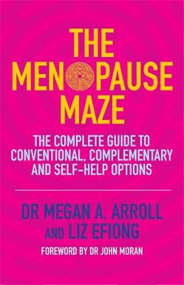 Dr. Megan A. Arroll - The Menopause Maze: The Complete Guide to Conventional, Complementary and Self-Help Options - 9781848192744 - V9781848192744
