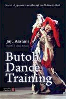 Juju Alishina - Butoh Dance Training - 9781848192768 - V9781848192768