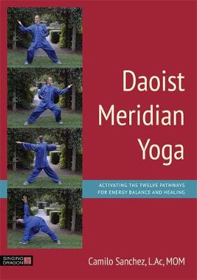 Camilo Sanchez - Daoist Meridian Yoga: Activating the Twelve Pathways for Energy Balance and Healing - 9781848192850 - V9781848192850