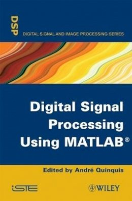 Andr¿ Quinquis - Digital Signal Processing Using MATLAB - 9781848210110 - V9781848210110