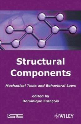 Francois - Structural Components: Mechanical Tests and Behavioral Laws - 9781848210158 - V9781848210158