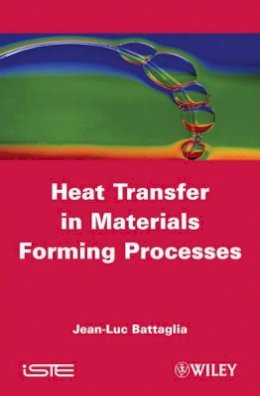 Jean-Luc Battaglia - Heat Transfer in Materials Forming Processes - 9781848210523 - V9781848210523