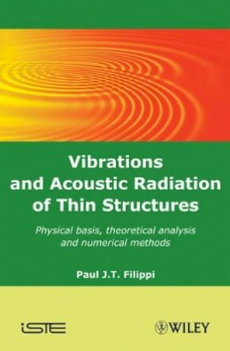 Paul J. T. Filippi - Vibrations and Acoustic Radiation of Thin Structures: Physical Basis, Theoretical Analysis and Numerical Methods - 9781848210561 - V9781848210561