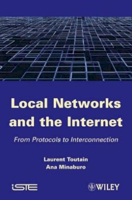 Laurent Toutain - Local Networks and the Internet: From Protocols to Interconnection - 9781848210684 - V9781848210684