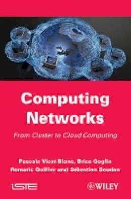 Pascale Vicat-Blanc - Computing Networks: From Cluster to Cloud Computing - 9781848212862 - V9781848212862