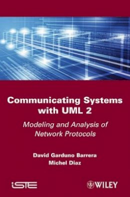 David Garduno Barrera - Communicating Systems with UML 2: Modeling and Analysis of Network Protocols - 9781848212992 - V9781848212992