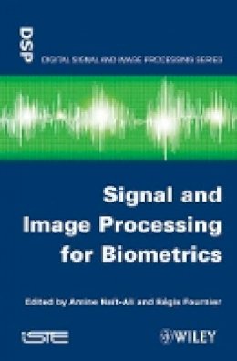Amine Nait-Ali (Ed.) - Signal and Image Processing for Biometrics - 9781848213852 - V9781848213852