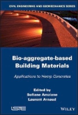 Sofiane Amziane (Ed.) - Bio-aggregate-based Building Materials: Applications to Hemp Concretes - 9781848214040 - V9781848214040