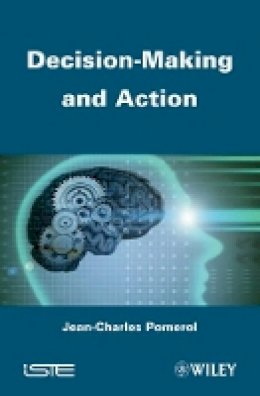 Jean-Charles Pomerol - Decision Making and Action - 9781848214101 - V9781848214101