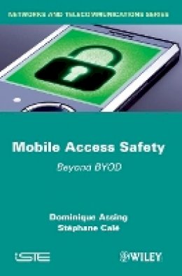 Dominique Assing - Mobile Access Safety: Beyond BYOD - 9781848214354 - V9781848214354