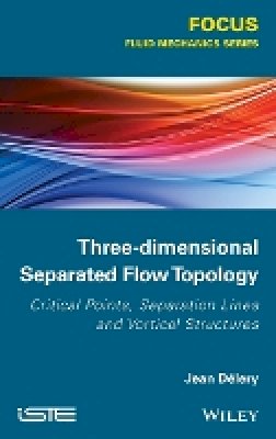 Jean Délery - Three-dimensional Separated Flow Topology: Critical Points, Separation Lines and Vortical Structures - 9781848214507 - V9781848214507