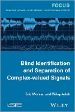 Eric Moreau - Blind Identification and Separation of Complex-Valued Signals - 9781848214590 - V9781848214590