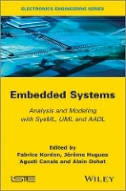 Fabrice Kordon (Ed.) - Embedded Systems: Analysis and Modeling with SysML, UML and AADL - 9781848215009 - V9781848215009