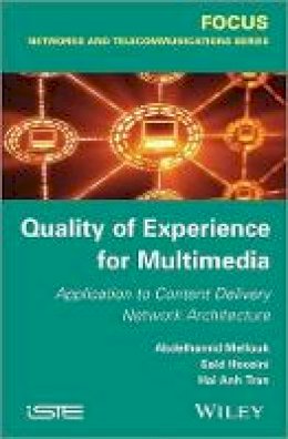 Abdelhamid Mellouk - Quality of Experience for Multimedia: Application to Content Delivery Network Architecture - 9781848215634 - V9781848215634