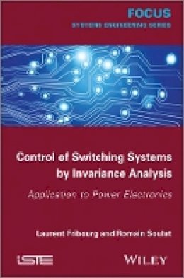Laurent Fribourg - Control of Switching Systems by Invariance Analysis: Applcation to Power Electronics - 9781848216068 - V9781848216068